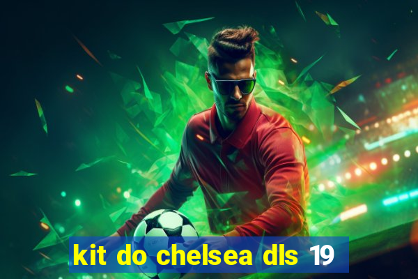 kit do chelsea dls 19